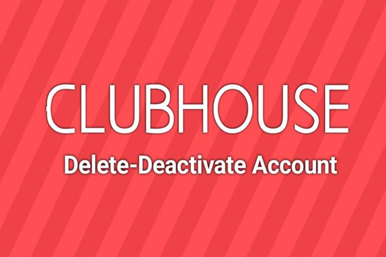 آموزش روش حذف کامل و دیلیت اکانت کلاب هاوس