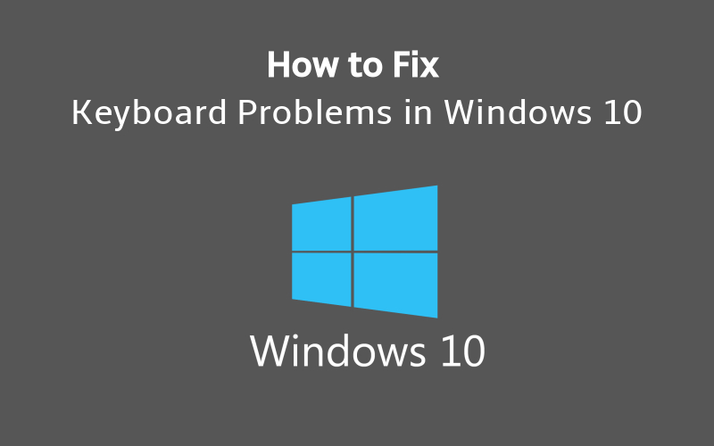 چگونه مشکل کار نکردن کیبورد در ویندوز 10 را حل کنیم؟؟