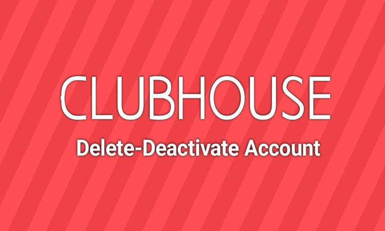 آموزش روش حذف کامل و دیلیت اکانت کلاب هاوس
